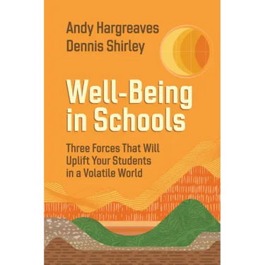 Well-Being in Schools: Three Forces That Will Uplift Your Students in a Volatile World