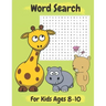 Word Search For Kids Ages 8-10: Amazing 100 Word Puzzles and Solutions- Practice Spelling, Learn Vocabulary, and More- Perfect Gift for Kids Ages 8-10