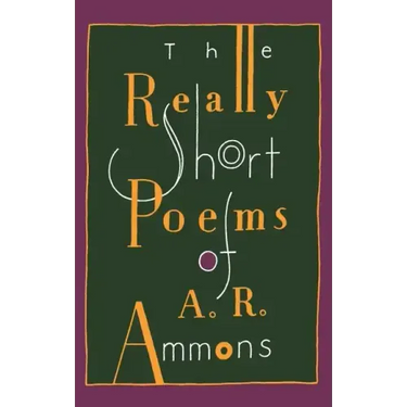 The Really Short Poems of A. R. Ammons