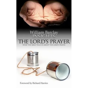 Lord's Prayer: What the Bible Tells Us about the Lord's Prayer
