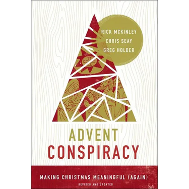 The Advent Conspiracy: Making Christmas Meaningful (Again)