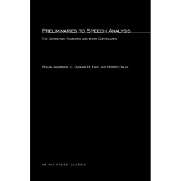 Preliminaries to Speech Analysis: The Distinctive Features and Their Correlates