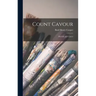 Count Cavour: His Life and Career