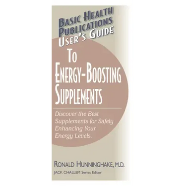 User's Guide to Energy-Boosting Supplements: Discover the Best Supplements for Safely Enhancing Your Energy Levels