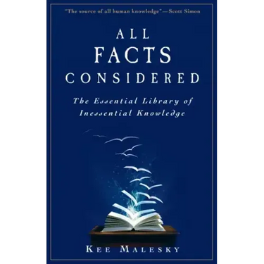 All Facts Considered: The Essential Library of Inessential Knowledge
