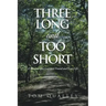 Three Long and Too Short: A Memoir of a Lost and Found and Lost Life