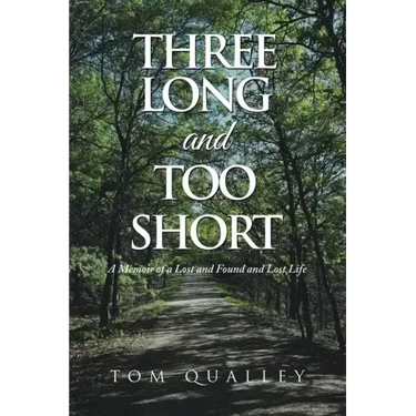 Three Long and Too Short: A Memoir of a Lost and Found and Lost Life