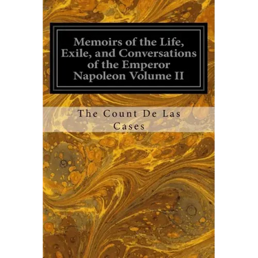 Memoirs of the Life, Exile, and Conversations of the Emperor Napoleon Volume II