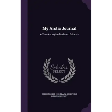 My Arctic Journal: A Year Among Ice-fields and Eskimos