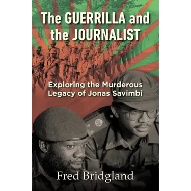 THE GUERRILLA AND THE JOURNALIST - Exploring the Murderous Legacy of Jonas Savimbi