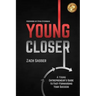Young Closer: A Young Entrepreneur's Guide to Fast-Forwarding Your Success