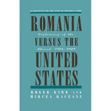 Romania Versus the United States: Diplomacy of the Absurd 1985-1989