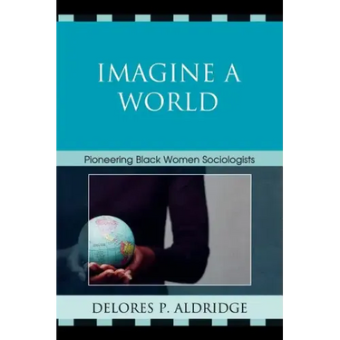 Imagine a World: Pioneering Black Women Sociologists