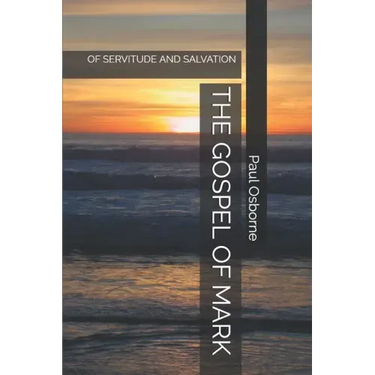 The Gospel of Mark: Of Servitude and Salvation