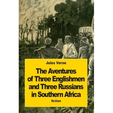 The Adventures of Three Englishmen and Three Russians in Southern Africa