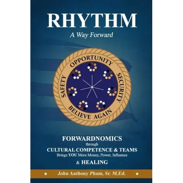 RHYTHM - A Way Forward: FORWARDNOMICS through Cultural Competence & Teams Brings YOU More Money, Power, Influence & HEALING