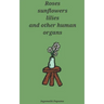 Roses, sunflowers, lilies and other human organs