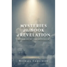 Mysteries of the Book of Revelation: Revealed by the Revealer
