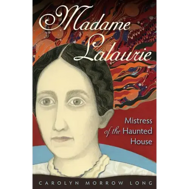Madame Lalaurie, Mistress of the Haunted House