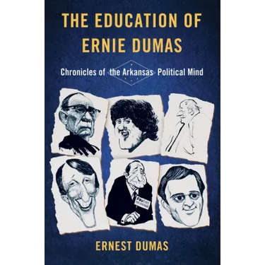 The Education of Ernie Dumas: Chronicles of the Arkansas Political Mind