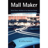 Mall Maker: Victor Gruen, Architect of an American Dream