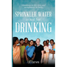 Sprinkler Water is Not for Drinking