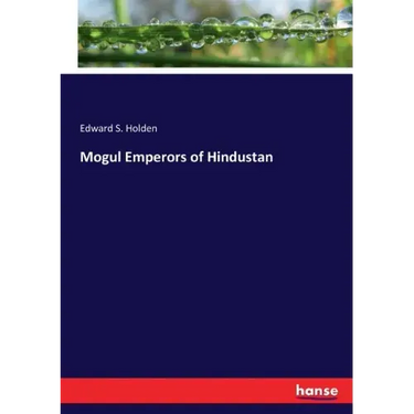 Mogul Emperors of Hindustan