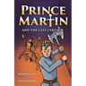 Prince Martin and the Last Centaur: A Tale of Two Brothers, a Courageous Kid, and the Duel for the Desert