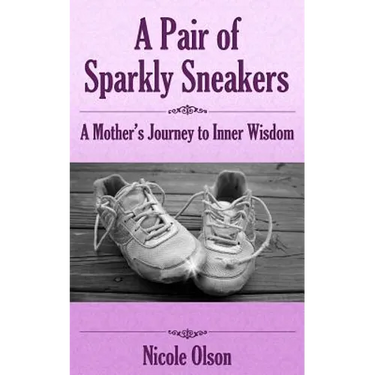 A Pair of Sparkly Sneakers: A Mother's Journey to Inner Wisdom