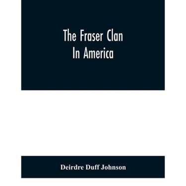 The Fraser Clan In America