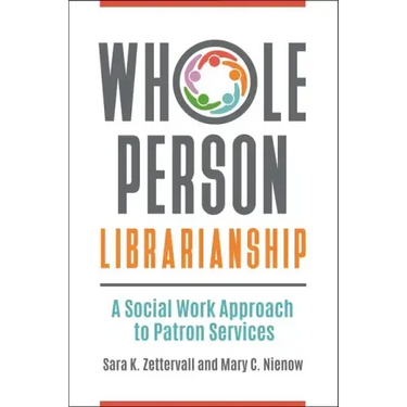 Whole Person Librarianship: A Social Work Approach to Patron Services