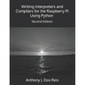 Writing Interpreters and Compilers for the Raspberry Pi Using Python: Second Edition