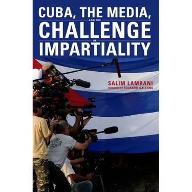Cuba, the Media, and the Challenge of Impartiality