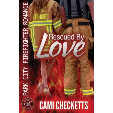 Rescued by Love: Park City Firefighter Romance
