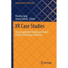 Xr Case Studies: Using Augmented Reality and Virtual Reality Technology in Business