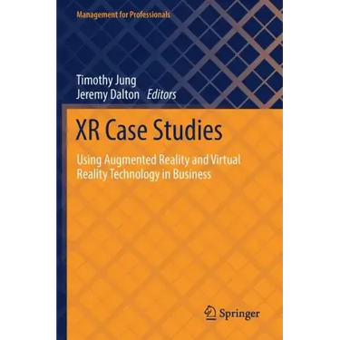 Xr Case Studies: Using Augmented Reality and Virtual Reality Technology in Business