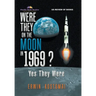 Were They on the Moon in 1969 ?: Yes They Were