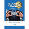 Become the Banker: Financial Clarity for Life