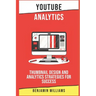 YouTube Analytics: Thumbnail Design and Analytics Strategies for Success