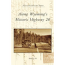 Along Wyoming's Historic Highway 20