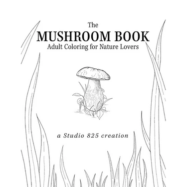 The Mushroom Book - Adult Coloring for Nature Lovers