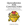 QuickBooks For Contractors: Guide Setting up and running your Contractor's Business