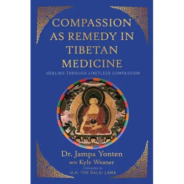 Compassion as Remedy in Tibetan Medicine: Healing Through Limitless Compassion
