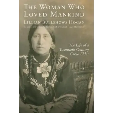 Woman Who Loved Mankind: The Life of a Twentieth-Century Crow Elder