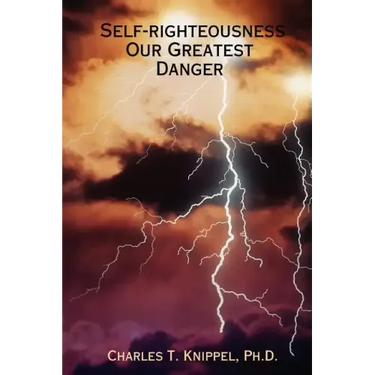 Self-righteousness: Our Greatest Danger