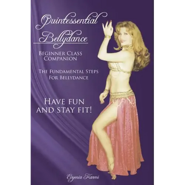Quintessential Bellydance: Beginner Class Companion