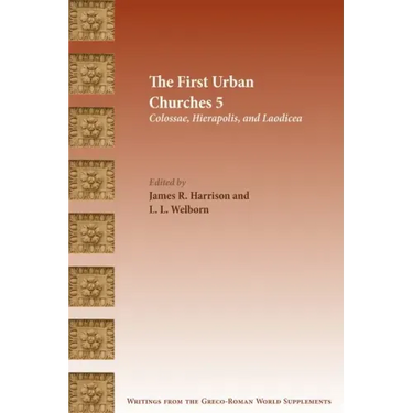 The First Urban Churches 5: Colossae, Hierapolis, and Laodicea
