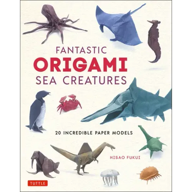 Fantastic Origami Sea Creatures: 20 Incredible Paper Models