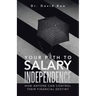 Your Path to Salary Independence: How Anyone Can Control Their Financial Destiny