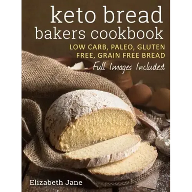 Keto Bread Bakers Cookbook: Keto Bread Bakers Cookbook